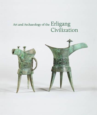 Art and Archaeology of the Erligang Civilization by Kyle Steinke