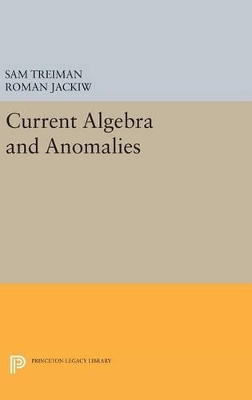 Current Algebra and Anomalies by Sam Treiman