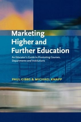 Marketing Higher and Further Education: An Educator's Guide to Promoting Courses, Departments and Institutions book