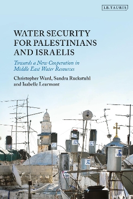 Water Security for Palestinians and Israelis: Towards a New Cooperation in Middle East Water Resources book