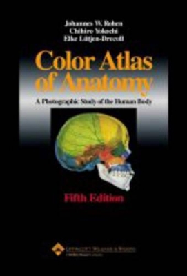 Color Atlas of Anatomy: A Photographic Study of the Human Body by Johannes W. Rohen