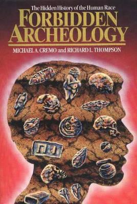 The Forbidden Archeology by Michael A. Cremo