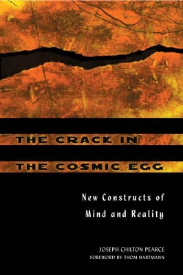 The Crack in the Cosmic Egg by Joseph Chilton Pearce