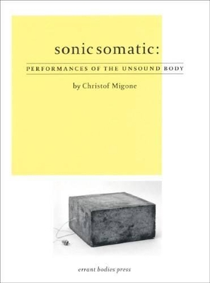 Sonic Somatic - Performances of the Unsound Body book