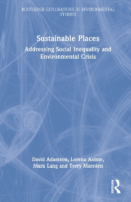 Sustainable Places: Addressing Social Inequality and Environmental Crisis by David Adamson