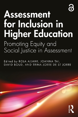 Assessment for Inclusion in Higher Education: Promoting Equity and Social Justice in Assessment by Rola Ajjawi