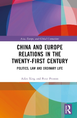 China and Europe Relations in the Twenty-First Century: Politics, Law and Ordinary Life book