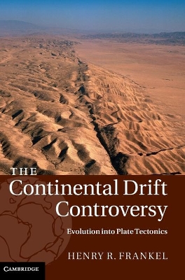 The Continental Drift Controversy: Evolution into Plate Tectonics book