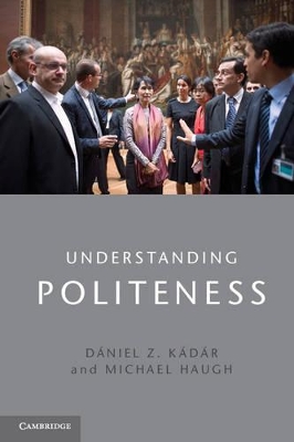 Understanding Politeness by Dániel Z. Kádár