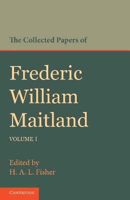 Collected Papers of Frederic William Maitland: Volume 1 book