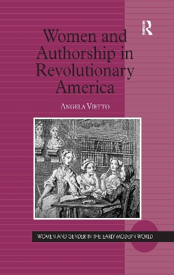 Women and Authorship in Revolutionary America by Angela Vietto