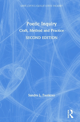 Poetic Inquiry: Craft, Method and Practice book