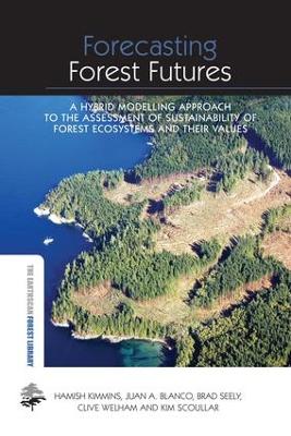 Forecasting Forest Futures: A Hybrid Modelling Approach to the Assessment of Sustainability of Forest Ecosystems and their Values book