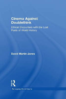 Cinema Against Doublethink: Ethical Encounters with the Lost Pasts of World History book