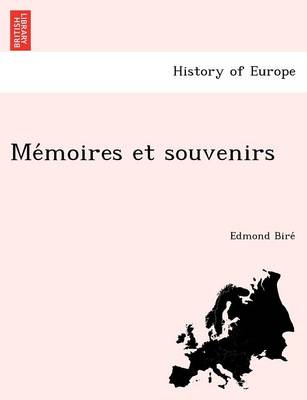 Me Moires Et Souvenirs by Edmond Bire