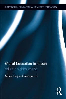 Moral Education in Japan: Values in a global context by Marie Roesgaard