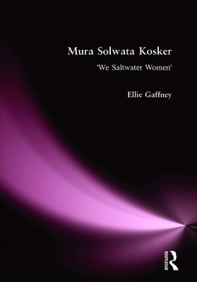 Mura Solwata Kosker: We Saltwater Women by Ellie Gaffney