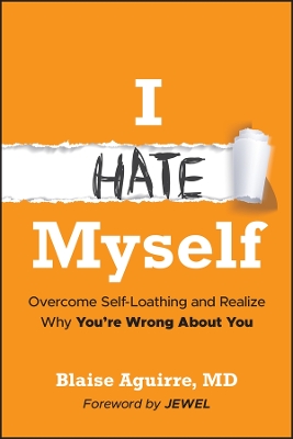 I Hate Myself: Overcome Self-Hatred and Realize Why You're Wrong About You book