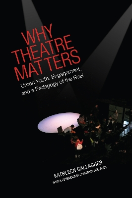 Why Theatre Matters by Kathleen Gallagher