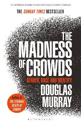 The Madness of Crowds by Mr Douglas Murray