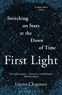 First Light: Switching on Stars at the Dawn of Time book