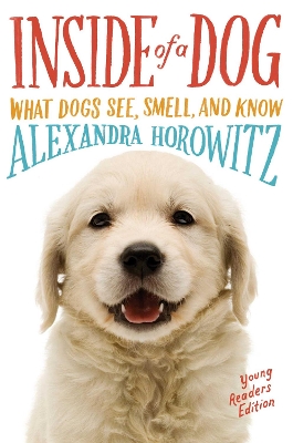 Inside of a Dog -- Young Readers Edition by Alexandra Horowitz