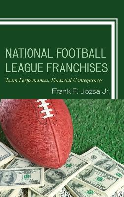 National Football League Franchises: Team Performances, Financial Consequences book