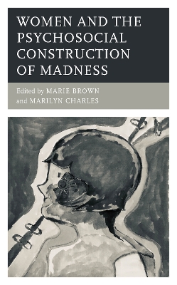 Women and the Psychosocial Construction of Madness book