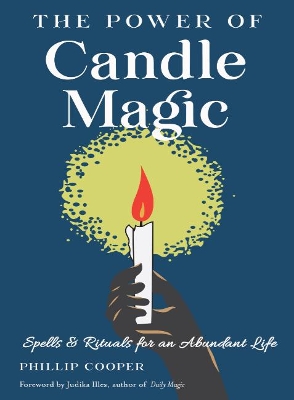 The Power of Candle Magic: Spells and Rituals for an Abundant Life book