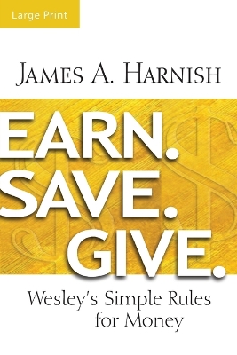 Earn. Save. Give. by James A. Harnish