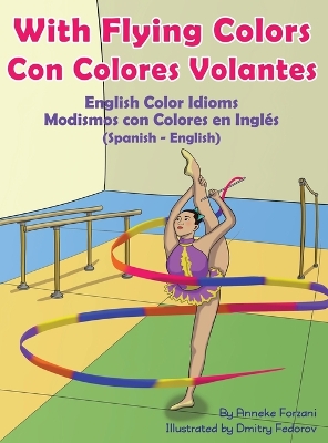 With Flying Colors - English Color Idioms (Spanish-English): Con Colores Volantes - Modismos con Colores en Inglés (Español - Inglés) book