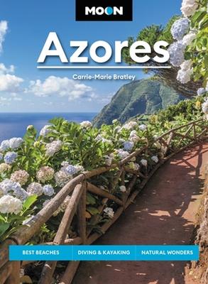 Moon Azores (Second Edition): Best Beaches, Diving & Kayaking, Natural Wonders book