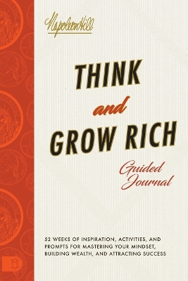Think and Grow Rich Guided Journal: Inspiration, Activities, and Prompts for Mastering Your Mindset, Building Wealth, and Attracting Success book