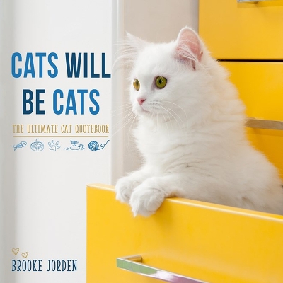 Cats Will Be Cats: The Ultimate Cat Quotebook book