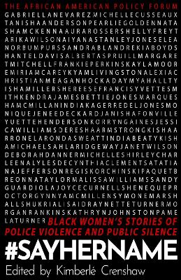 #SayHerName: Black Women's Stories of State Violence and Public Silence by Kimberle Crenshaw