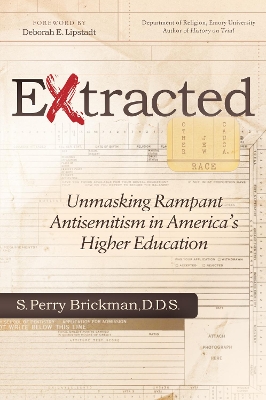 Extracted: Unmasking Rampant Antisemitism in America's Higher Education book