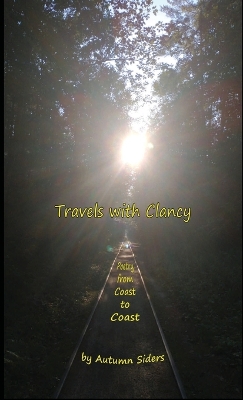 Travels with Clancy: Poetry from Coast to Coast book