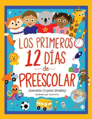 Los Primeros 12 días de Preescolar: ¡Canción y coreografía incluidas! by Jeanette C Bradley
