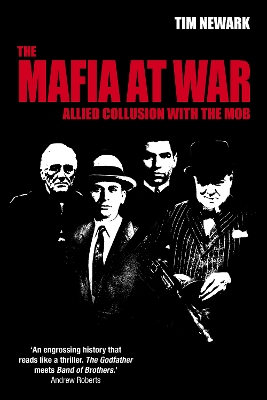 The Mafia at War: Allied Collusion with the Mob by Tim Newark