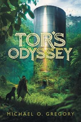 Tor's Odyssey by Michael O Gregory