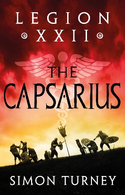 Legion XXII: The Capsarius by Simon Turney