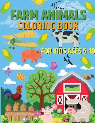 Farm Animals Coloring Book for Kids Ages 5-10 book