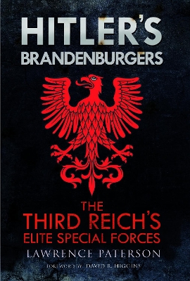 Hitler's Brandenburgers: The Third Reich Elite Special Forces by Lawrence Paterson