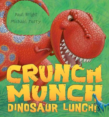 Crunch Munch Dinosaur Lunch! by Paul Bright
