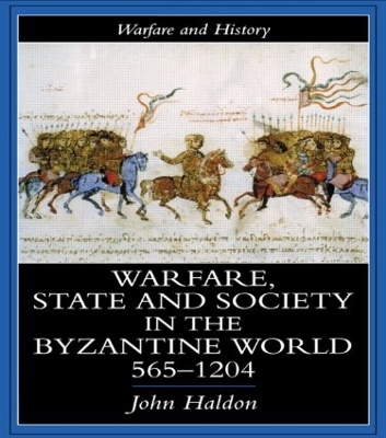 Warfare, State And Society In The Byzantine World 560-1204 book