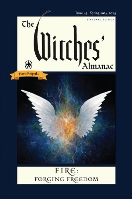 The Witches' Almanac 2024: Issue 43, Spring 2024 to Spring 2025 Fire: Forging Freedom book