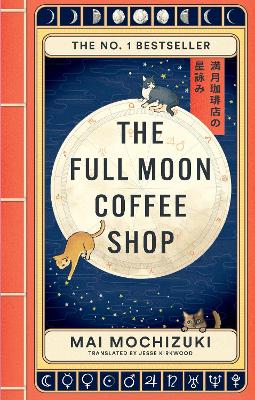 The Full Moon Coffee Shop: The bestselling Japanese healing classic by Mai Mochizuki