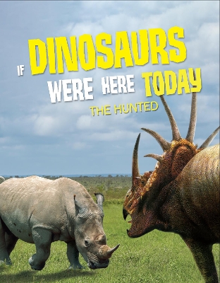If Dinosaurs Were Here Today: The Hunted book