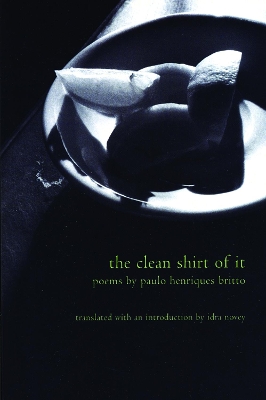 The Clean Shirt of It: Poems of Paulo Henriques Britto book