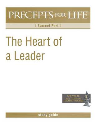 Precepts for Life Study Guide: The Heart of a Leader (1 Samuel Part 1) book